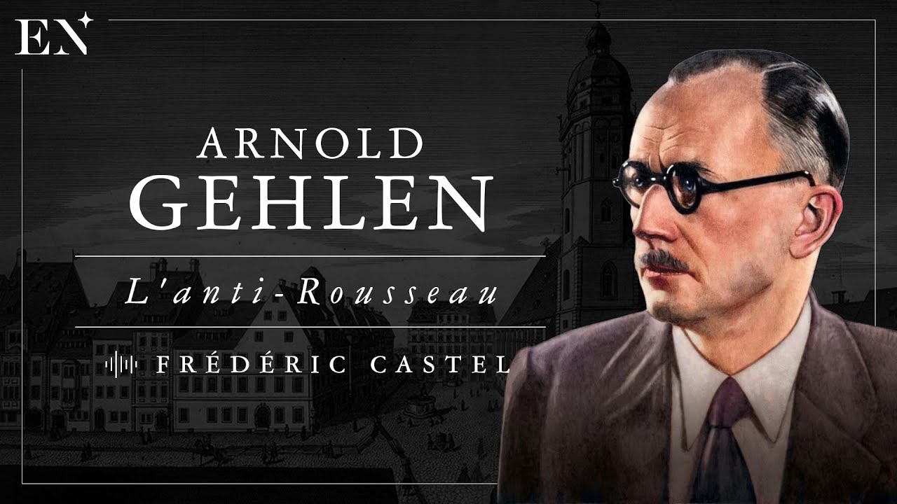 Arnold Gehlen, l'itinéraire d'un "anti-Rousseau"